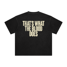 Thats What The Blood Does Washed T-Shirt
